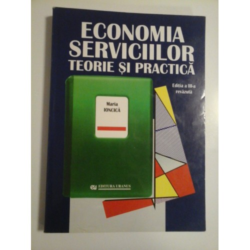 ECONOMIA SERVICIILOR Teorie si Practica - Maria IONCICA ECONOMIA SERVICIILOR Teorie si Practica - Maria IONCICA